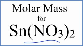 Molar Mass / Molecular Weight of Sn(NO3)2: Tin (II) Nitrate