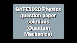 Solutions of GATE2020 physics question paper || Quantum Mechanics || Physics