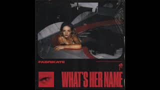 Fabrikate - what's her name (feat. Black Gatsby)