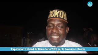 Explication à chaud du Bénin Toffa 2025 de Bokonon Lotonon