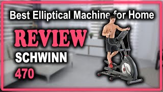 Schwinn 470 Elliptical Machine Review - Best Elliptical Machine for Home