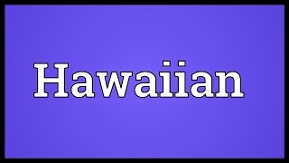 Hawaiian Meaning