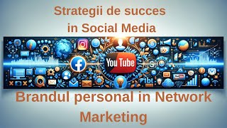 Strategii de Succes pe Social Media:Cum să-ți Construiești Brandul și să Crești în Network Marketing