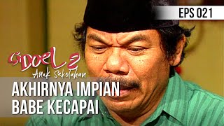 SI DOEL ANAK SEKOLAHAN - Akhirnya Impian Babe Kecapai