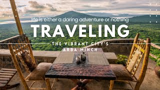 Explore  vibrant city's of Arba Minch with Afar Nesis Tour \u0026 Car Rent -Your Trusted Travel Partner