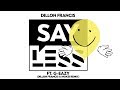 Dillon Francis - Say Less (Dillon Francis & Moksi Remix)