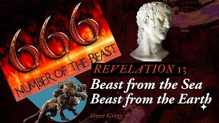 Revelation 13 - The Beast From the Sea, The Beast From the Earth (666) -  Steve Gregg verse by verse