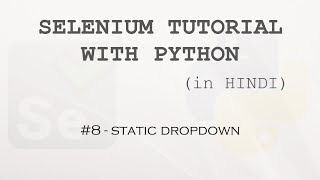 Selenium tutorial with Python Hindi #8 - Static Dropdown