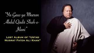 Ya Gaus Ya Meeran Abdul Qadir Shahe Jilani | Nusrat Fateh Ali Khan | Lost Album | NFAK Qawwali