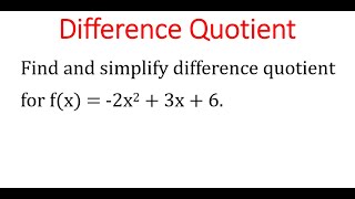 Find \u0026 Simplify DIFFERENCE Quotient For f(x) = -2x^2 + 3x + 6