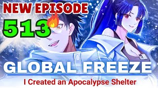 GLOBAL FREEZE Episode 513 I built the Apocalypse Shelter | Manhwa recap 2024