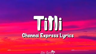 Titli Lyrics | Chennai Express | Chinmayi, Gopi Sunder, Shahrukh Khan, Deepika Padukone