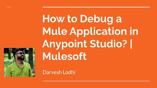 How to Debug Mule Application in Anypoint Studio | Mule 4 Debug Mode Explained!