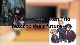 PJO Runaway/Broken Trio react to their future/Part 1/?/Gacha /Percy Jackson