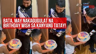 Bata, may nakagugulat na birthday wish sa kanyang tatay! | GMA Integrated Newsfeed