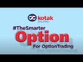 Kotak Securities - Explore The Smarter Option For Option Trading