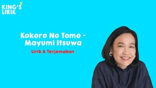 Kokoro No Tomo - Mayumi Itsuwa ( Lirik Dan Terjemahan ) - Kings Lirik