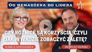 CZY RÓŻNICE SĄ KORZYŚCIĄ, CZYLI JAK W WADZIE ZOBACZYĆ ZALETĘ? - Izabela Antosiewicz