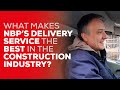 What Makes NBP's Delivery Service The Best In The Construction Industry?