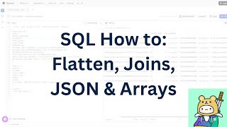 SQL Techniques Explained: JSON, Arrays, Flattening, Joins & CTEs