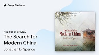 The Search for Modern China by Jonathan D. Spence · Audiobook preview