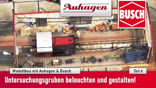 Modellbau mit Auhagen \u0026 Busch - Untersuchungsgruben beleuchten und gestalten - Teil 6