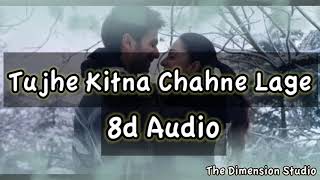 Tujhe Kitna Chahne Lage (8d Audio | 3d Audio) | Kabir Singh | Mithoon Feat. Arijit Singh