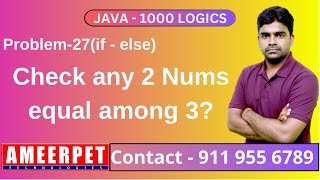 1000 Logics Java | Check any 2 numbers equal among given 3 | By Srinivas | Ameerpet technologies