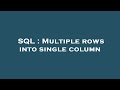 SQL : Multiple rows into single column
