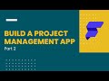 Build a Project Management app using Flutterflow Part 2/6