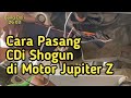 Tutorial Cara Pasang CDI Shogun Di Motor Jupiter Z