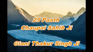 25 Paath - Chaupai Sahib Ji || Giani Thakur Singh Ji ||