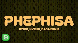 Stixx, Nvcho, Babalwa M - Phephisa (Lyrics)