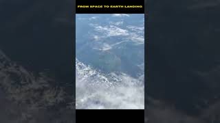 FROM OUTER SPACE TO EARTH AND LANDING