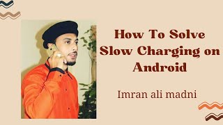 Fix Slow Charging Android | How To Resolve Slow Charging On Phones with Ampere