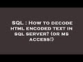 SQL : How to decode html encoded text in sql server? (or ms access!)