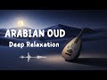 Arab Oud Chill for Deep Relaxation | 1 Hour Desert Fusion Music