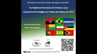 XXI Seminário Internacional Político-Estratégico do CAE/CPLP (Parte 1/2)