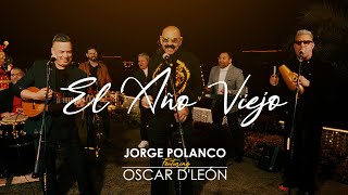 Año viejo  - Jorge Polanco Ft.  Oscar D'León