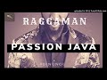 RAGGAMAN - PASSION JAVA (pro by Dee Masona & C Life at Jet Studios)