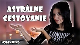 Astrálne cestovanie • #OpenMind | Nicolle