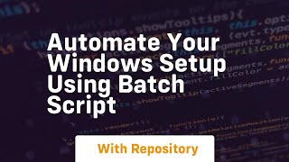automate your windows setup using batch script