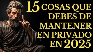 COSAS que DEBES MANTENER en PRIVADO en 2025 , 15 LECCIONES DE ESTOICISMO