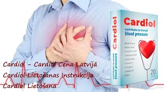 Cardiol - Cardiol Cena Latvijā, Cardiol Lietošanas Instrukcija, Cardiol Lietošana