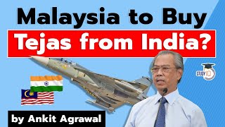 Is Malaysia going to buy Tejas Fighter Jets from India? Defence Current Affairs for UPSC