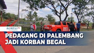 Pedagang di Palembang Jadi Korban Begal