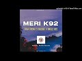 Gila Crew ft Bee Gee & Uncle Dee - Meri K92(2024)-Gila Crew ft Bee Gee & Uncle Dee(Prod By Bee Gee R