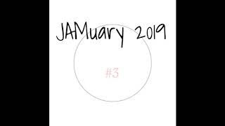 #jamuary2019 No.3 (Jan The Fifth)