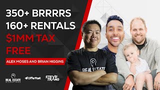 Wholesale Real Estate: Making $1MM Tax Free - Alex Moses & Brian Higgins over 350+ BRRRRs