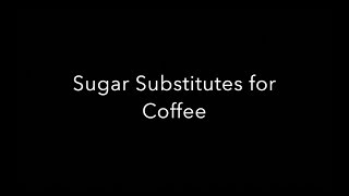 Sugar Substitutes for Coffee